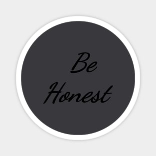 Be Honest Typography Art Minimal Design Magnet